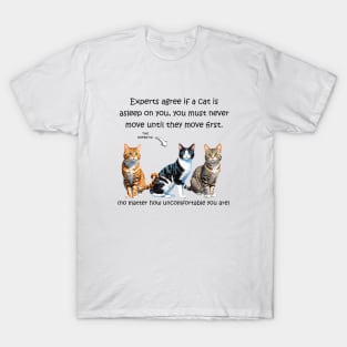 Experts agree if a cat is asleep on you, you must never move until they move first - funny watercolour cat design T-Shirt